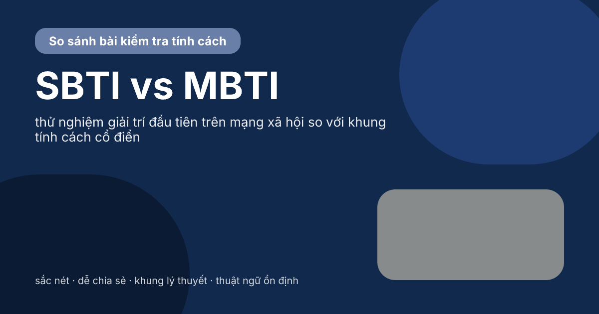SBTI vs MBTI: hai trắc nghiệm tính cách này khác nhau thế nào?
